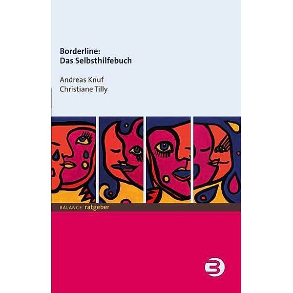 BALANCE ratgeber / Borderline: Das Selbsthilfebuch, Andreas Knuf, Christiane Tilly