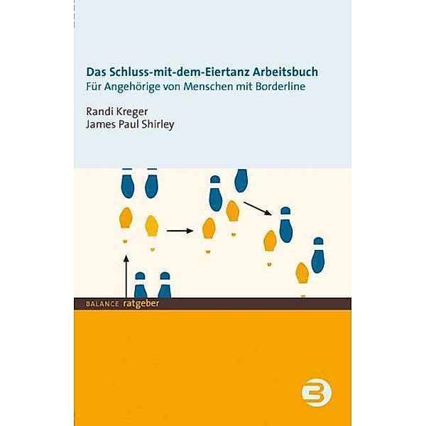 BALANCE ratgeber / Das Schluss-mit-dem-Eiertanz Arbeitsbuch, Randi Kreger, James P Shirley