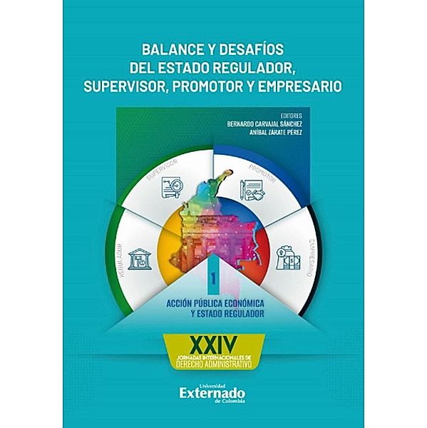 Balance y desafíos del estado regulador, supervisor, promotor y empresario. Tomo I, Bernardo Carvajal Sánchez, Aníbal Zarate Pérez