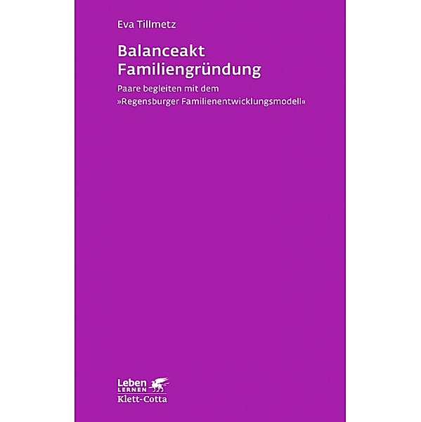 Balanceakt Familiengründung (Leben Lernen, Bd. 266) / Leben lernen Bd.266, Eva Tillmetz