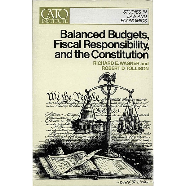 Balanced Budgets, Fiscal Responsibility, and The Constitution, Richard Wagner, Robert D. Tollison