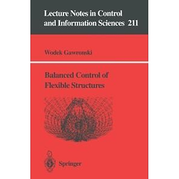 Balanced Control of Flexible Structures / Lecture Notes in Control and Information Sciences Bd.211, Wodek Gawronski