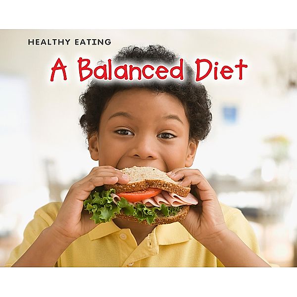Balanced Diet / Raintree Publishers, Catherine veitch
