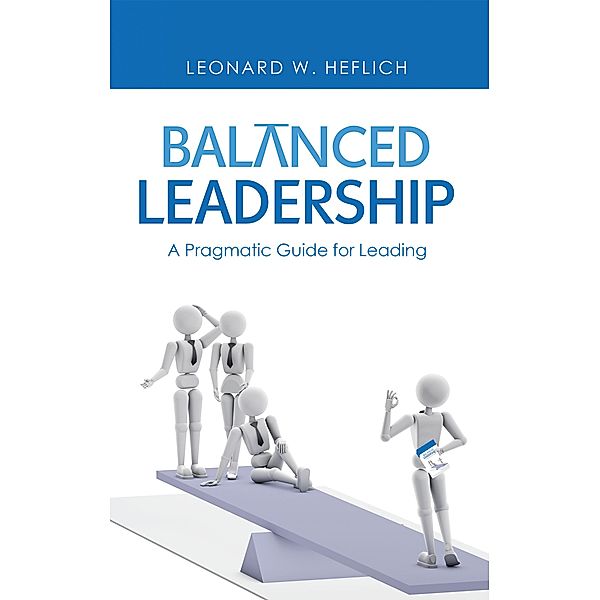 Balanced Leadership, Leonard W. Heflich