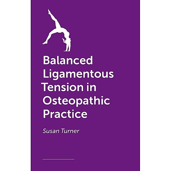 Balanced Ligamentous Tension in Osteopathic Practice, Susan Turner