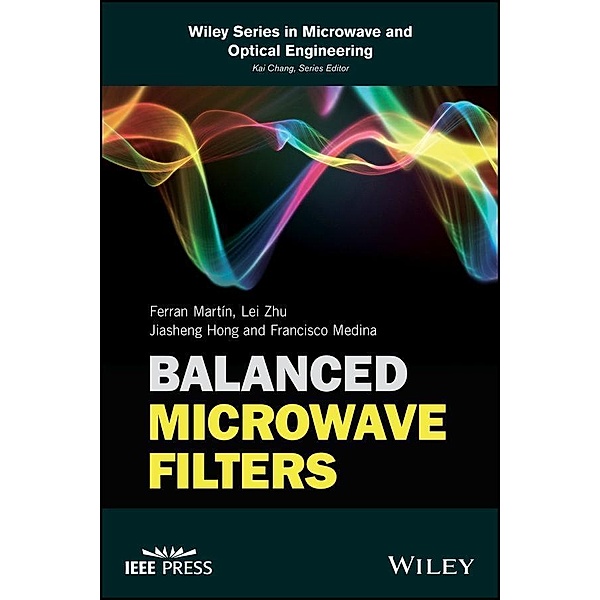 Balanced Microwave Filters / Wiley - IEEE, Ferran Martin, Lei Zhu, Jiasheng Hong, Francisco Medina
