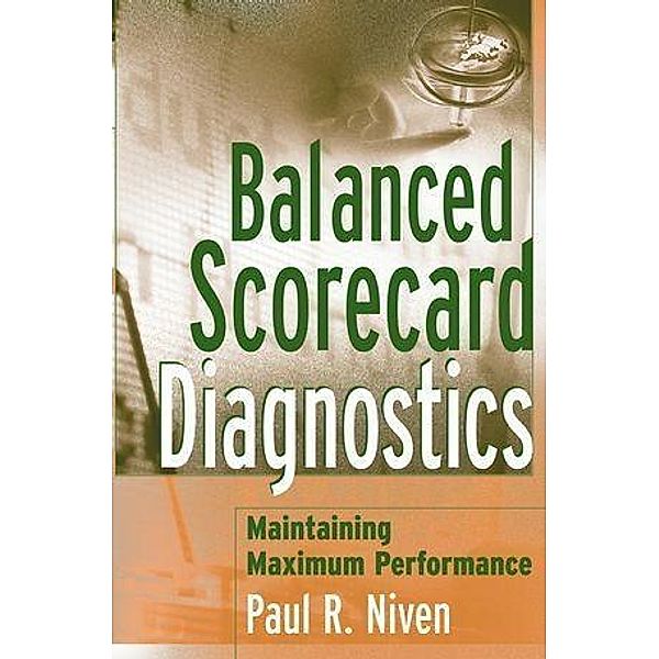 Balanced Scorecard Diagnostics, Paul R. Niven