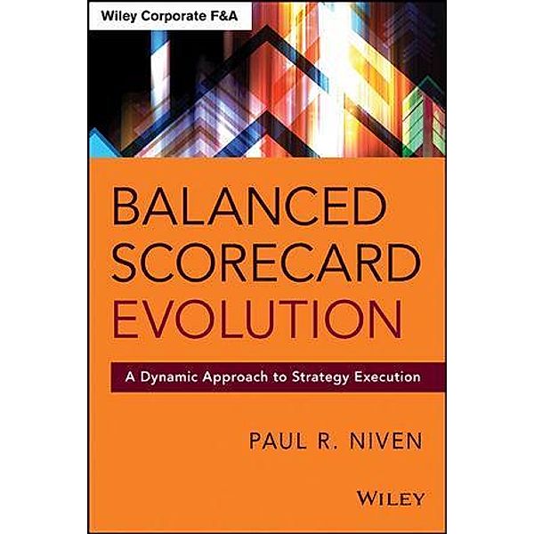 Balanced Scorecard Evolution / Wiley Corporate F&A, Paul R. Niven