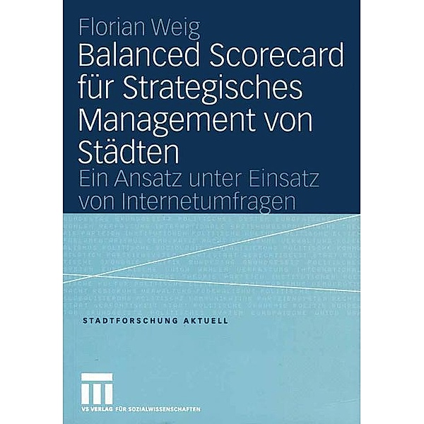 Balanced Scorecard für Strategisches Management von Städten, Florian Weig