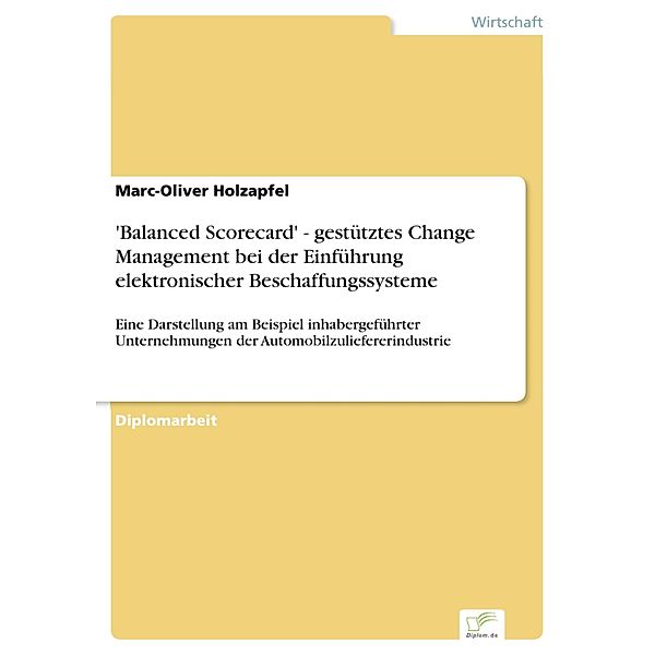 'Balanced Scorecard' - gestütztes Change Management bei der Einführung elektronischer Beschaffungssysteme, Marc-Oliver Holzapfel