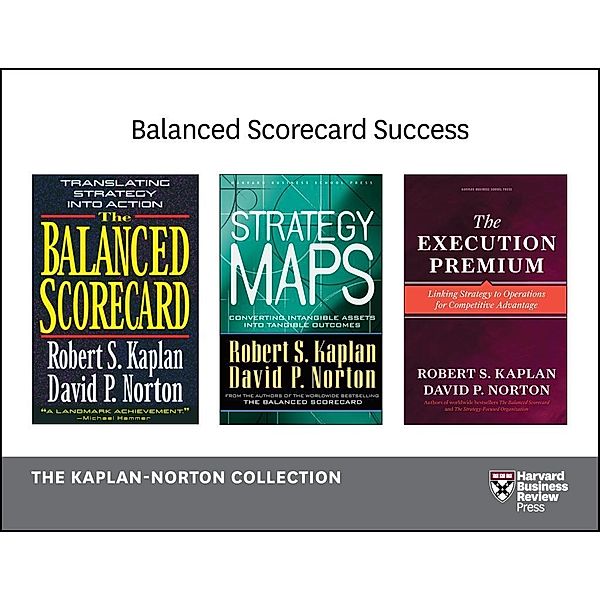 Balanced Scorecard Success: The Kaplan-Norton Collection (4 Books), Robert S. Kaplan, David P. Norton
