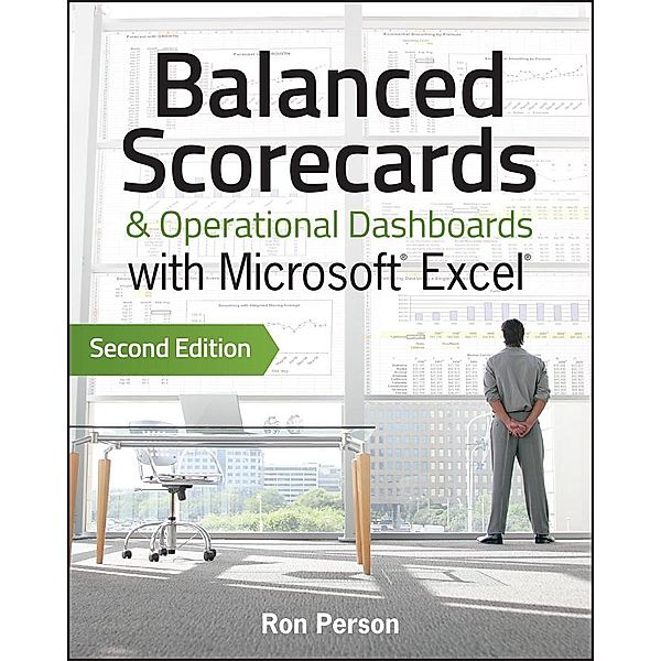 Balanced Scorecards and Operational Dashboards with Microsoft Excel, Ron Person