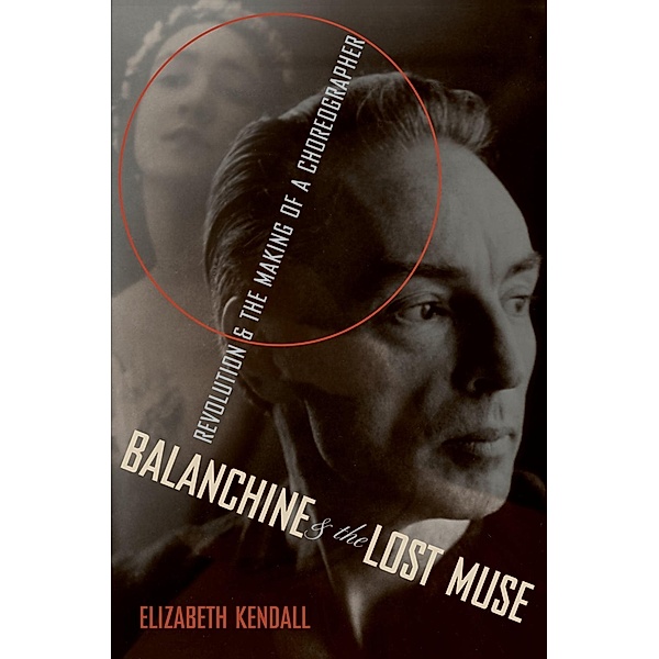 Balanchine & the Lost Muse, Elizabeth Kendall