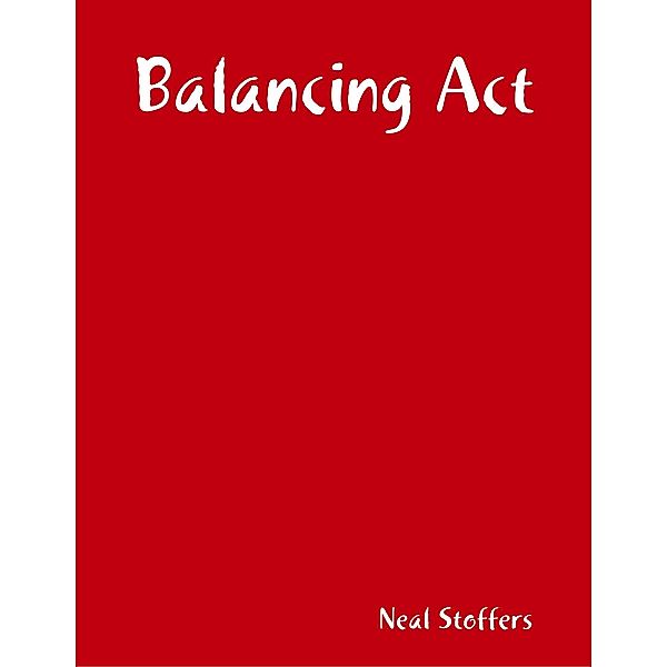 Balancing Act, Neal Stoffers