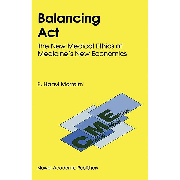 Balancing Act / Clinical Medical Ethics Bd.3, E. Haavi Morreim