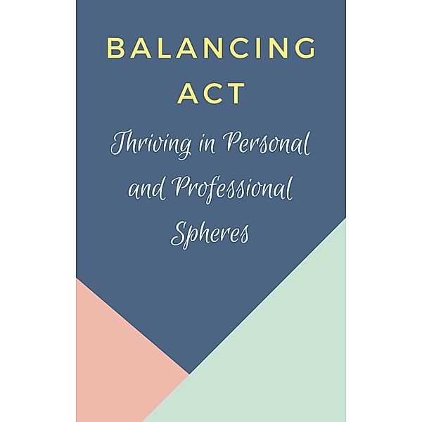 Balancing Act: Thriving in Personal and Professional Spheres, Asher Shadowborne