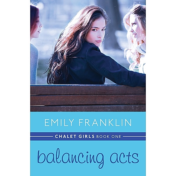 Balancing Acts / Chalet Girls, Emily Franklin