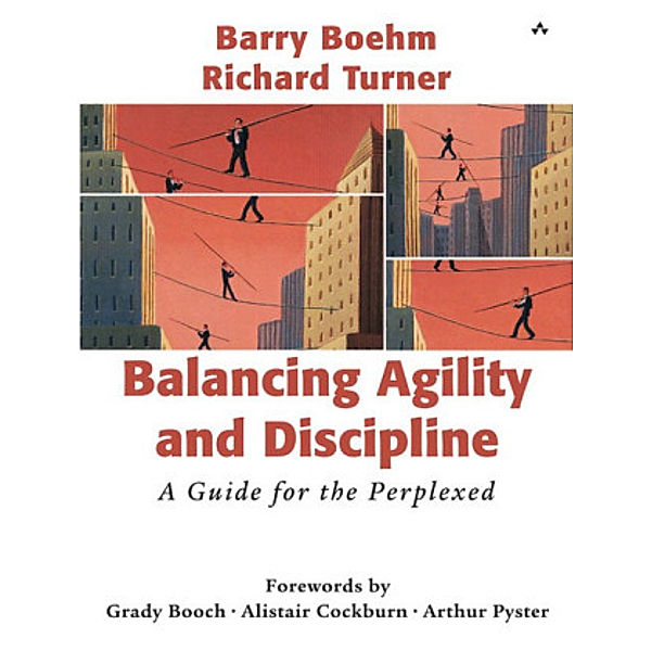 Balancing Agility and Discipline, Barry W. Boehm, Richard Turner