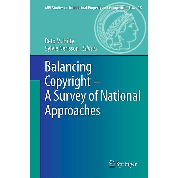 Balancing Copyright - A Survey of National Approaches / MPI Studies on Intellectual Property and Competition Law Bd.18, Sylvie Nérisson