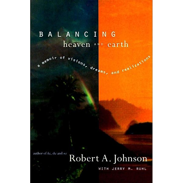 Balancing Heaven and Earth, Robert A. Johnson