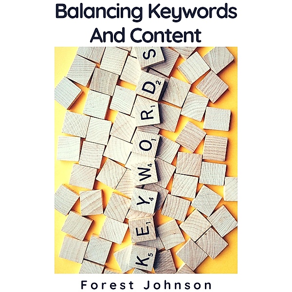 Balancing Keywords And Content, Forest Johnson