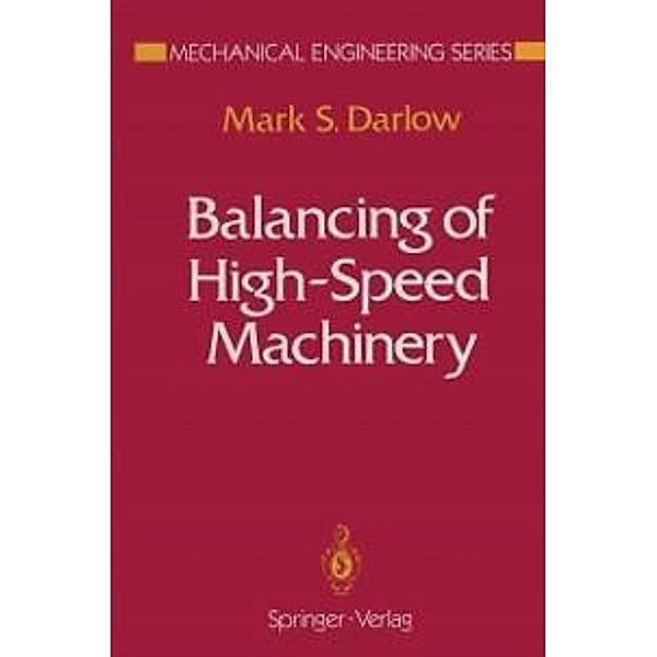 Balancing of High-Speed Machinery / Mechanical Engineering Series, Mark S. Darlow