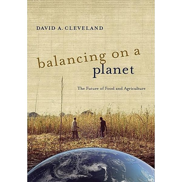 Balancing on a Planet / California Studies in Food and Culture Bd.46, David A. Cleveland