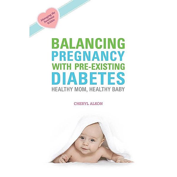 Balancing Pregnancy with Pre-existing Diabetes, Cheryl Alkon