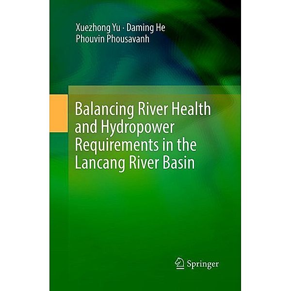 Balancing River Health and Hydropower Requirements in the Lancang River Basin, Xuezhong Yu, Daming He, Phouvin Phousavanh