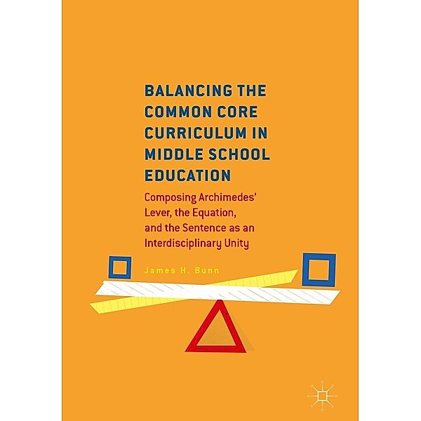 Balancing the Common Core Curriculum in Middle School Education / Progress in Mathematics, James H. Bunn