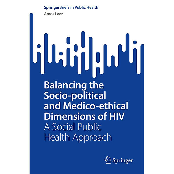 Balancing the Socio-political and Medico-ethical Dimensions of HIV, Amos Laar