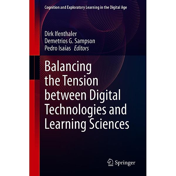 Balancing the Tension between Digital Technologies and Learning Sciences / Cognition and Exploratory Learning in the Digital Age