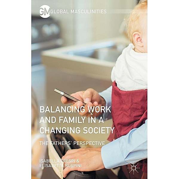 Balancing Work and Family in a Changing Society / Global Masculinities, Elisabetta Ruspini, Isabella Crespi