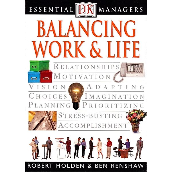 Balancing Work & Life / DK Essential Managers, Ben Renshaw, Robert Holden