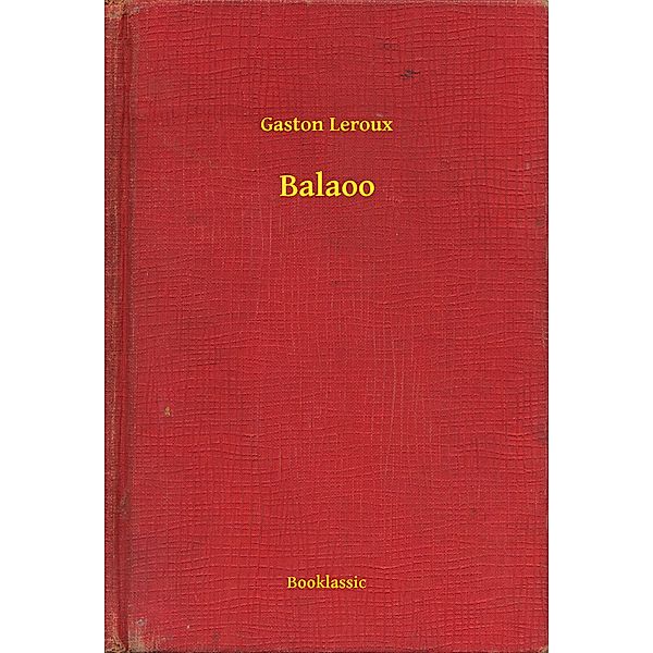 Balaoo, Gaston Leroux