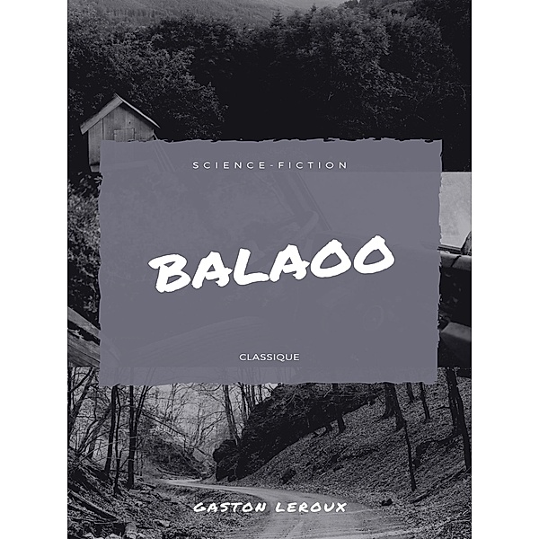 Balaoo, Gaston Leroux