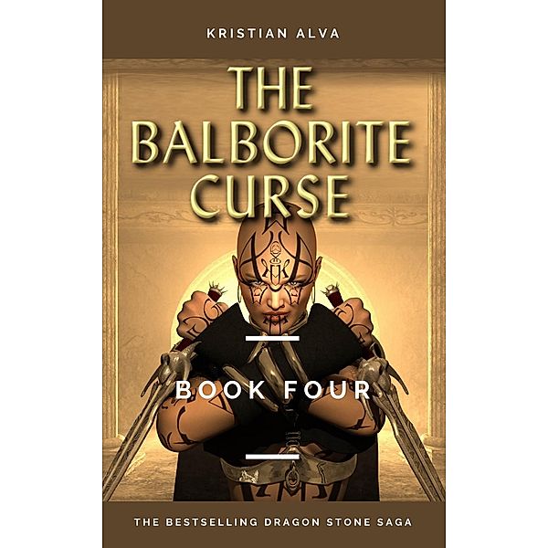 Balborite Curse (DRAGON STONE SAGA, #4) / DRAGON STONE SAGA, Kristian Alva