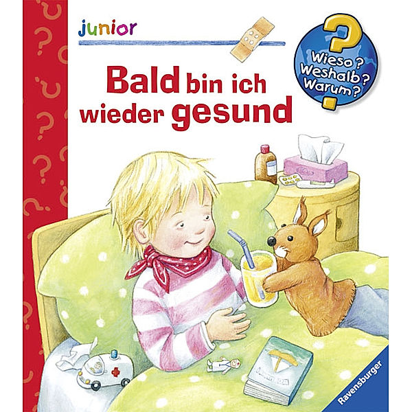 Bald bin ich wieder gesund / Wieso? Weshalb? Warum? Junior Bd.45, Doris Rübel