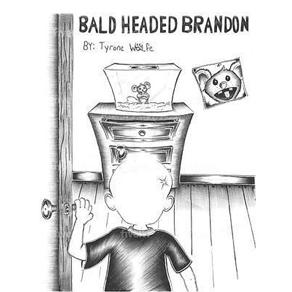 Bald Headed Brandon, Tyrone Wolfe