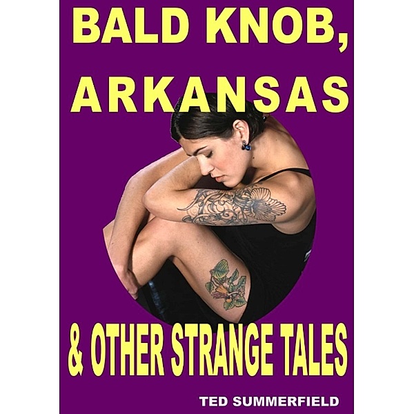 Bald Knob, Arkansas & Other Strange Tales, Ted Summerfield