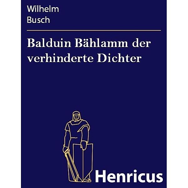Balduin Bählamm der verhinderte Dichter, Wilhelm Busch