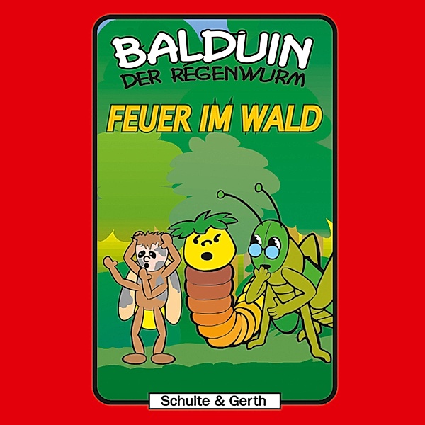 Balduin der Regenwurm - 5 - 05: Feuer im Wald, Sabine Fischer, Timothy Kirk Thomas