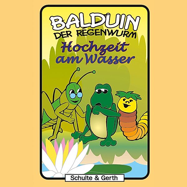 Balduin der Regenwurm - 6 - 06: Hochzeit am Wasser, Sabine Fischer, Timothy Kirk Thomas
