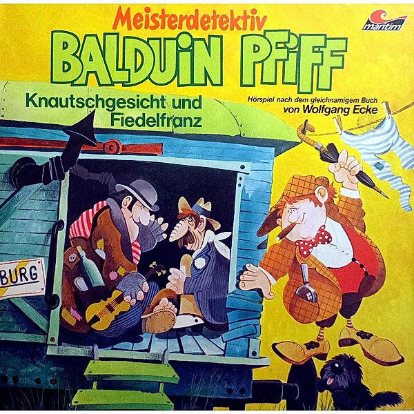 Balduin Pfiff - 4 - Knautschgesicht und Fiedelfranz, Wolfgang Ecke