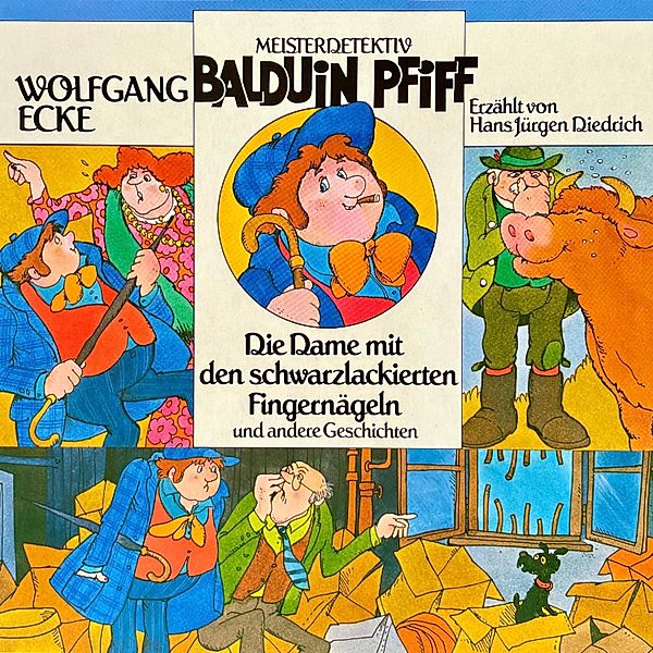 Balduin Pfiff - Balduin Pfiff, Die Dame mit den schwarzlackierten Fingernägeln und andere Geschichten, Wolfgang Ecke
