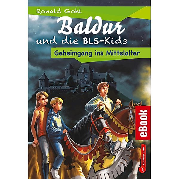 Baldur und die BLS-Kids 3: Geheimgang ins Mittelalter / Baldur und die BLS-Kids Bd.3, Ronald Gohl