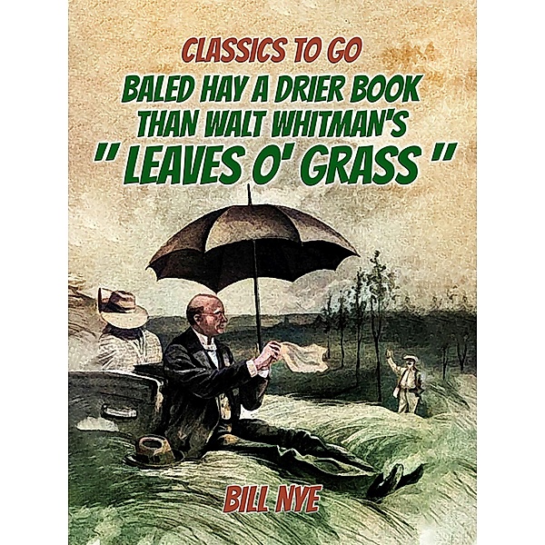 Baled Hay A Drier Book Than Walt Whitman's Leaves o' Grass, Bill Nye