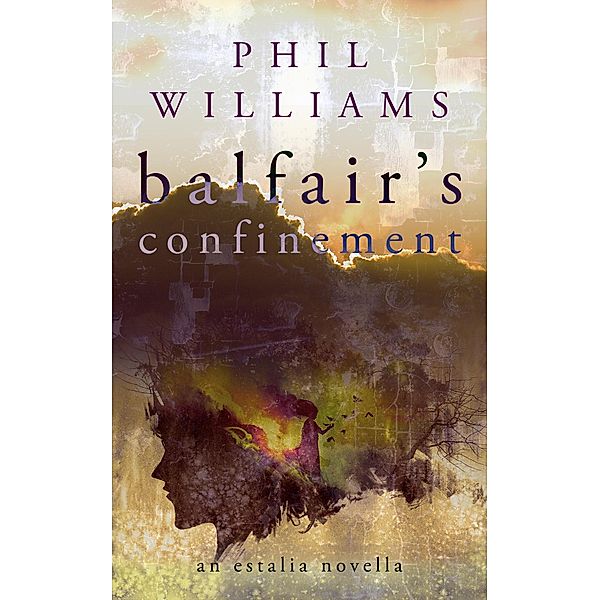 Balfair's Confinement (Estalia, #1.5) / Estalia, Phil Williams