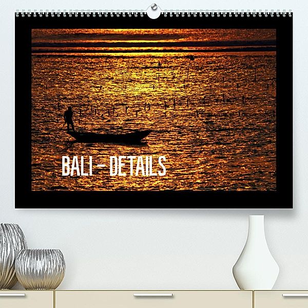 Bali - Details (Premium, hochwertiger DIN A2 Wandkalender 2023, Kunstdruck in Hochglanz), Céline Baur