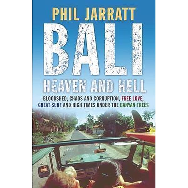 Bali: Heaven and Hell, Phil Jarratt